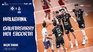 Maçın Tamamı  Halkbank  Galatasaray HDI Sigorta “AXA Sigorta Efeler Ligi PlayOff Yarı Final” [upl. by Terese295]