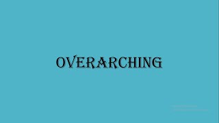 Overarching meaning [upl. by Yarw]