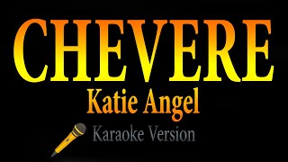 Katie Angel  CHEVERE Karaoke [upl. by Jehial]