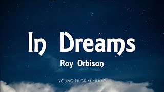 Roy Orbison  In Dreams Lyrics [upl. by Gill]