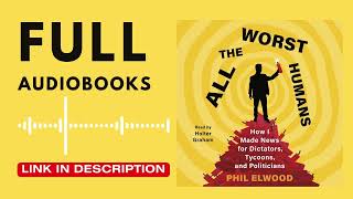 All the Worst Humans I Full AudioBook  Phil Elwood [upl. by Acira932]