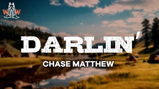 chase matthew  darlin’ lyrics [upl. by Gallagher]