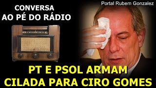 URGENTE PT E PSOL ARMAM CILADA PARA CIRO GOMES [upl. by Farlee]