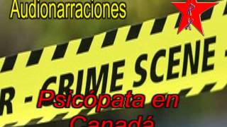 Crímenes Imperfectos  Psicópata en Canada [upl. by Uba]