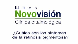 ¿CUÁLES SON LOS SÍNTOMAS DE LA RETINOSIS PIGMENTARIA  CLÍNICAS NOVOVISIÓN [upl. by Jaye656]