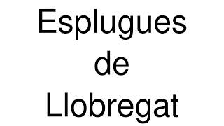 How to Pronounce Esplugues de Llobregat Spain [upl. by Oirelav]