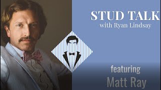 Stud Talk featuring Matt Ray [upl. by Ahsait985]