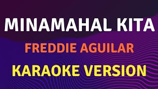 MINAMAHAL KITA  Freddie Aguilar  Karaoke song with lyrics [upl. by Whiffen940]