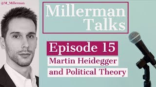 Millerman Talks 15 Heidegger and Political Theory [upl. by Bamford]