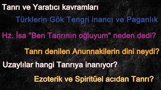 Yaratıcı ve Tanrılar Ezoterik ve Spiritüel açıdan Tanrı kavramı ve Anunnakiler ile Göbeklitepe [upl. by Anelat442]