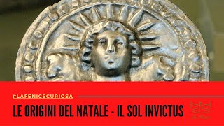 Le origini del Natale  Il Sol Invictus [upl. by Hyo]