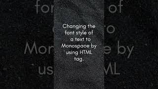 HTML  Changing the font style to Monospace font style using tags [upl. by Oberheim]