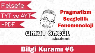 Felsefe  TYT ve AYT  Bilgi Kuramı 6  Pragmatizm  Sezgicilik  Fenomenoloji  PDF [upl. by Kronfeld970]