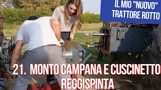 Pt21 CAMPANA frizione e cuscinetti REGGISPINTA ⚙️del Landini🤠 Il mio quotnuovoquot trattore rotto  🚜 [upl. by Burd127]