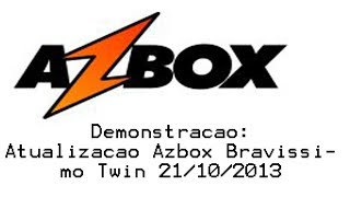 Azbox Atualização Azbox Bravíssimo Twin 21102013 [upl. by Pettit509]