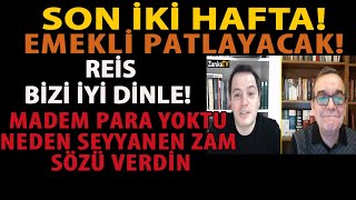 SON 2 HAFTA EMEKLÄ° PATLAYACAK REÄ°S BÄ°ZÄ° Ä°YÄ° DÄ°NLE MADEM PARA YOKTU NEDEN SEYYANEN ZAM SÃ–ZÃœ VERDÄ°N [upl. by Eddi892]