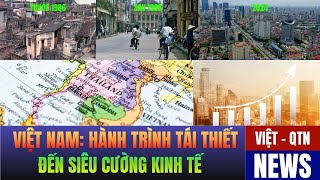 Việt Nam Hành Trình Từ Tái Thiết Đến Siêu Cường Kinh Tế [upl. by Grekin]