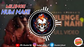 Milenge Hum Nahi Full Video Kunaal Vermaa Aditya Dev  Hindi Songs 2024  Mr Kushal Dj  hindi [upl. by Germano159]