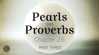 quotPearls from Proverbs 26  Part 3quot [upl. by Onida]