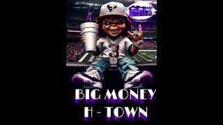 BIG MONEY HTOWN 100 SLOWED DOWN [upl. by Fabrianna484]