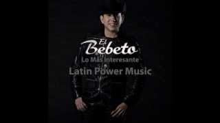 El Bebeto  Lo Más Interesante  Video Lyric [upl. by Eimia]