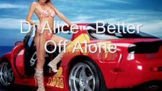 Dj Alice  Better Off Alone HQ [upl. by Bj704]