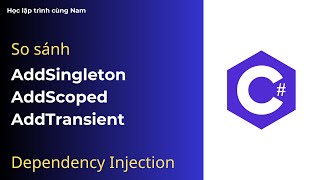 Dependency Injection So sánh AddSingleton AddScoped và AddTransient [upl. by Ahsirkal]