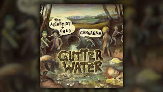 Gangrene The Alchemist Oh No  Gutter Water Full Album [upl. by Boelter779]