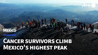 Cancer survivors patients defy odds to climb highest peak in Mexico  AFP [upl. by Eustace558]