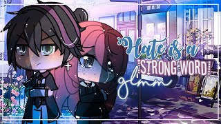 GLMM ‘Hate is a strong word’ Gacha life [upl. by Myca520]