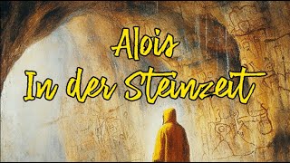 Alois in der Steinzeit [upl. by Caralie]