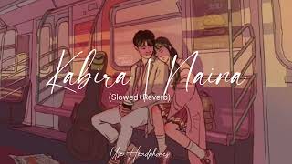 Kabira X Naina  Slowed  Reverb  MohdIrfan  Neha Kakkar  Lofi Bollywood [upl. by Yentrac359]