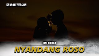 Nyandang Roso  Dini Kurnia  Karaoke Version [upl. by Ransom]