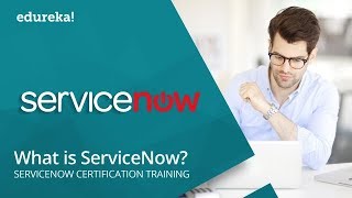 What is ServiceNow  ServiceNow Tutorial for Beginners  ServiceNow Administrator Training  Edureka [upl. by Lib]