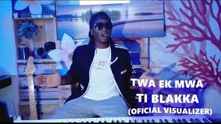 TWA EK MWA  TI BLAKKA OFICIAL AUDIO VISUALIZER [upl. by Allerim]