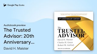 The Trusted Advisor 20th Anniversary Edition by David H Maister · Audiobook preview [upl. by Maribeth868]