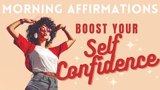 Boost Your Self Confidence  Positive Morning Affirmations [upl. by Yar181]