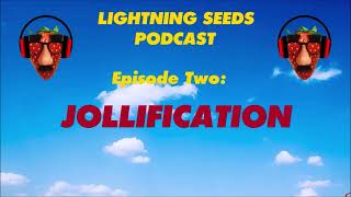 The Lightning Seeds Podcast  Episode 4  Jollification Side B Episode 2 [upl. by Ellenyl]