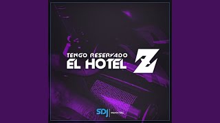 Tengo Reservado El Hotel Z [upl. by Surbeck]