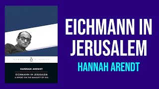 Eichmann in Jerusalem by Hannah Arendt  Summary and Analysis [upl. by Allis]