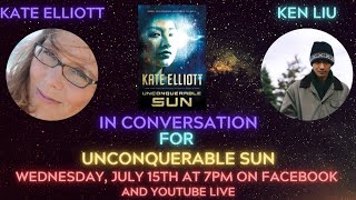 Kate Elliott in Conversation with Ken Liu for UNCONQUERABLE SUN [upl. by Nollie]