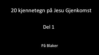 20 kjennetegn på Jesu gjenkomst del 1 Blaker Av Abel Struksnes [upl. by Eliason]