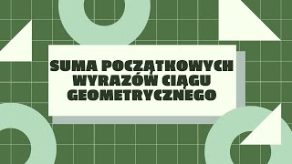 Suma początkowych wyrazów ciągu geometrycznego [upl. by Penhall561]