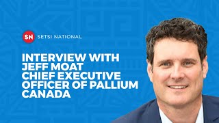 INTERVIEW WITH JEFF MOAT  CHIEF EXECUTIVE OFFICER OF PALLIUM CANADA [upl. by Azal]