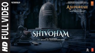 Shivoham Full Video Adipurush  Prabhas  AjayAtul  Manoj Muntashir Shukla  Om Raut  Bhushan K [upl. by Isnam590]