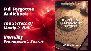 Unveiling Freemasons Secret By Manly P Hall Full Audiobook [upl. by Elyrpa]