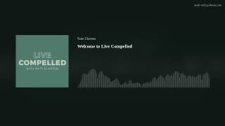 Welcome to Live Compelled [upl. by Kruse901]