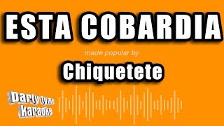 Chiquetete  Esta Cobardia Versión Karaoke [upl. by Geraldine]