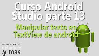 manipula Texto de un TextView parte 13  Curso de Android [upl. by Ameehs146]