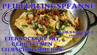 Eiernockerl mit gebratenen Eierschwammerln  Pfifferlingspfanne [upl. by Archibaldo439]